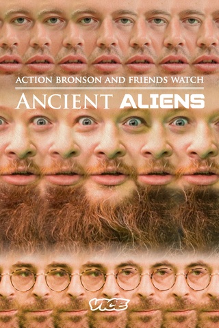 Action Bronson & Friends Watch Ancient Aliens