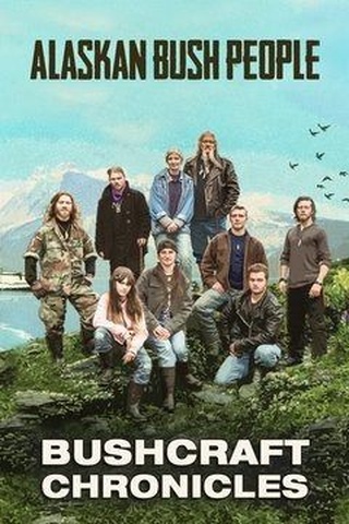 Alaskan Bush People: Bushcraft Chronicles