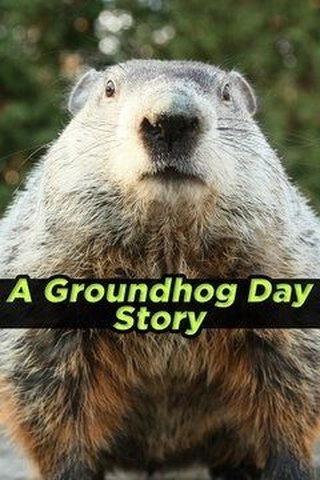 A Groundhog Day Story