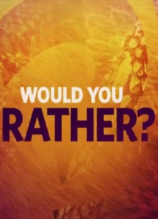 Would You Rather?