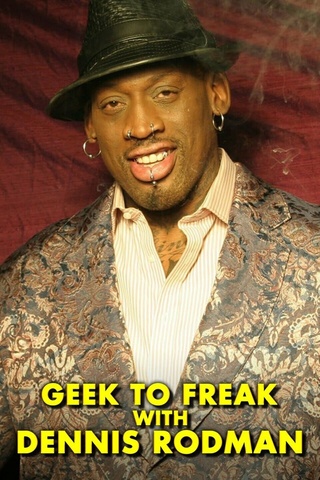 Geek to Freak with Dennis Rodman