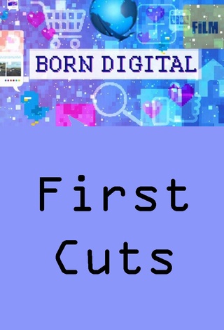 Born Digital: First Cuts