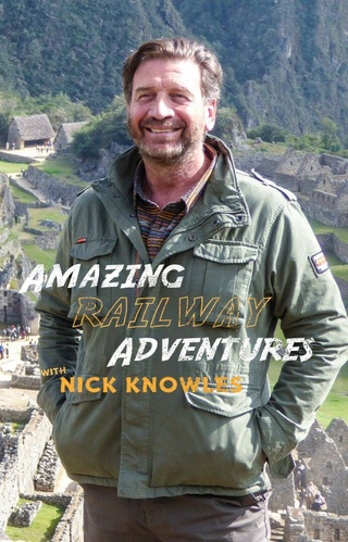 Amazing Railway Adventures with Nick Knowles