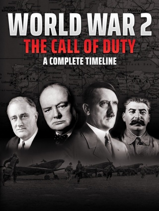 World War 2 - The Call of Duty: A Complete Timeline