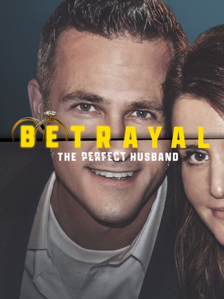 Betrayal: The Perfect Husband