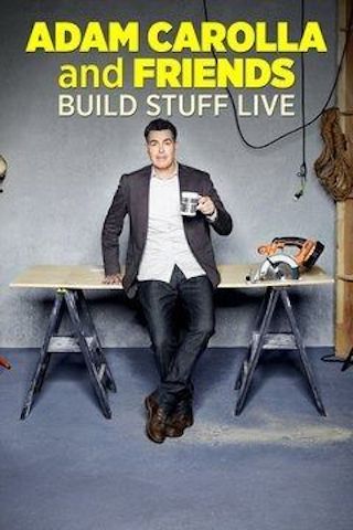 Adam Carolla and Friends Build Stuff Live