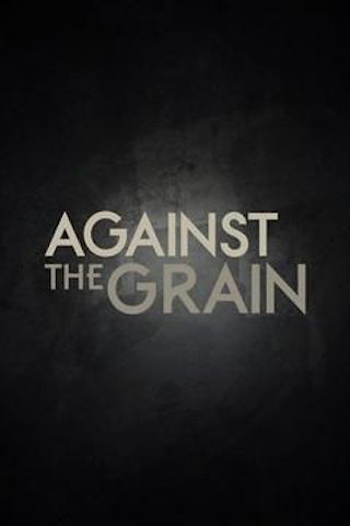 Against the Grain