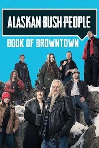 Alaskan Bush People: Book of Browntown