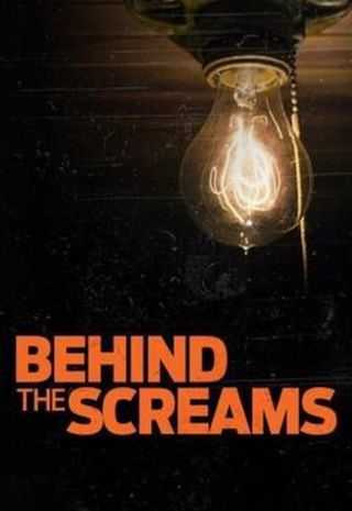 Behind the Screams