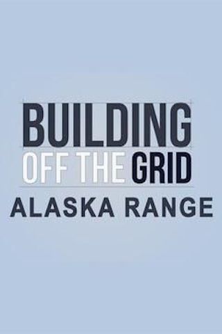 Building Off the Grid: Alaska Range