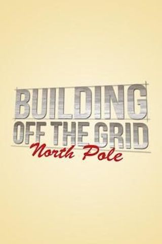 Building Off the Grid: North Pole