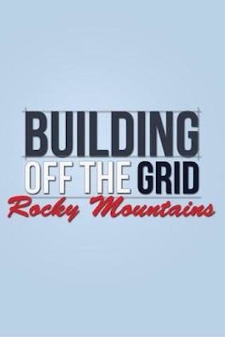 Building Off the Grid: Rocky Mountains