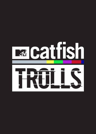 Catfish: Trolls