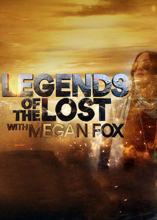 Legends of the Lost with Megan Fox