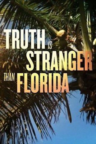 Truth is Stranger Than Florida