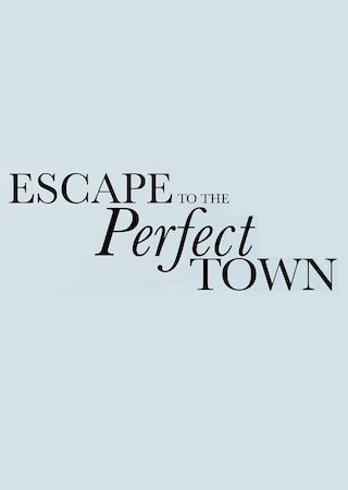 Escape to the Perfect Town