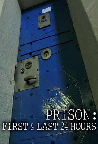 Prison: First & Last 24 Hours