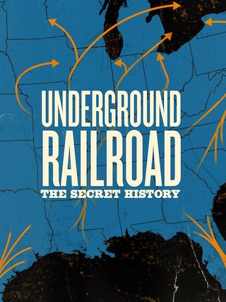 Underground Railroad: The Secret History